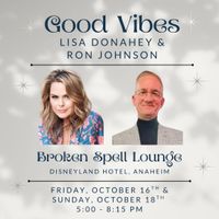 GOOD VIBES: Lisa Donahey & Ron Johnson @ The Broken Spell Lounge at The Disneyland Hotel