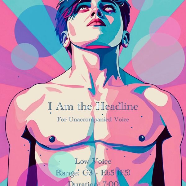 I Am the Headline (for Unaccompanied Voice) - Low Voice