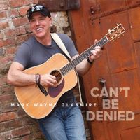 Can't Be Denied by Mark Wayne Glasmire