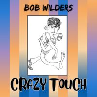 Crazy Touch by Bob Wilders