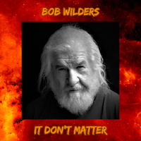 It Don't Matter by Bob Wilders