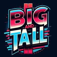 BIG and TALL
