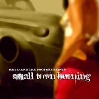 Small Town Burning... by Mat D and the Profane Saints
