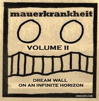 mauerkrankheit : dream wall on an infinite horizon