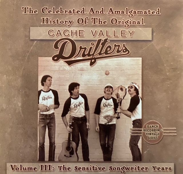  The Celebrated And Amalgamated History Of The Original Cache Valley Drifters Vol 3: The Sensitive Songwriter Years - CD