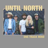Until North "One Track Mind" EP Release