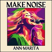 Make Noise by Ann-Marita