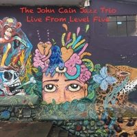 Live from Level Five by The John Cain Jazz Trio