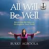 All Will Be Well: Receiving The Keys To Strengthen Your Faith