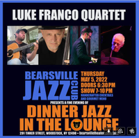 JAZZ DINNER CLUB @ Bearsville Theater with the LUKE FRANCO QUARTET