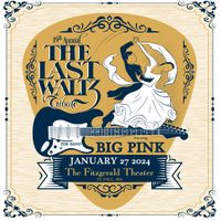 19th Annual Tribute To THE LAST WALTZ featuring Big Pink 