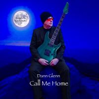 Call Me Home by Dann Glenn