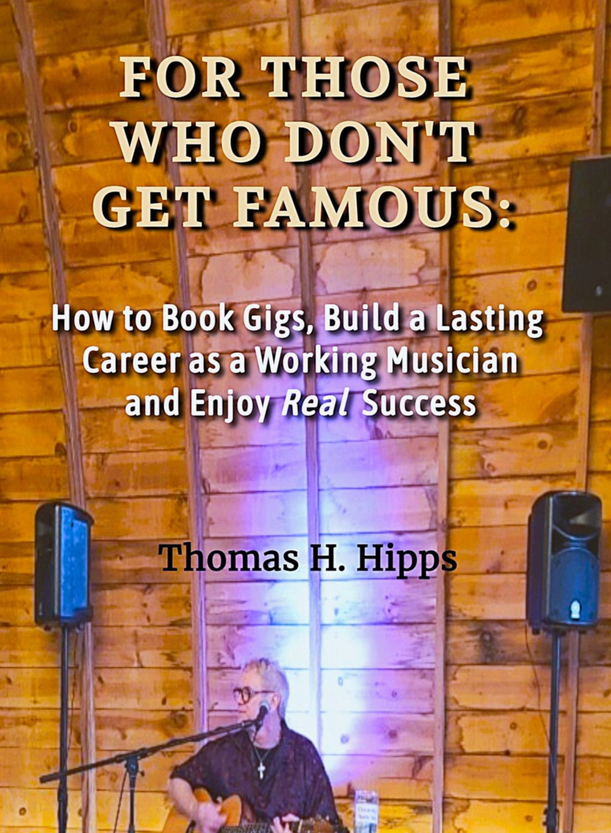 FOR THOSE WHO DON'T GET FAMOUS by Thomas Hipps