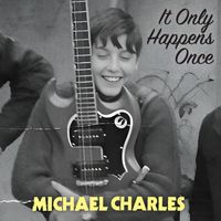 It Only Happens Once by Michael Charles