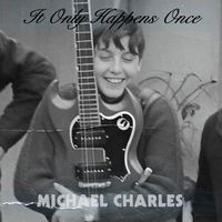It Only Happens Once by Michael Charles