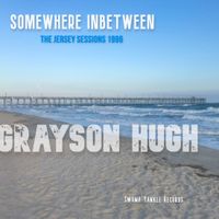 SOMEWHERE INBETWEEN (The Jersey Sessions 1996) by GRAYSON HUGH (Swamp Yankee Records, 2021)