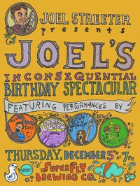 Joel Streeter Presents: Joel’s Inconsequential Birthday Spectacular 