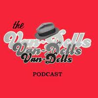 Van-Dells Podcast with Stacy "Duke" Todd, Kasey Todd and of course Robert Hawkins