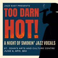 Too Darn Hot! - A Night of Smokin' Jazz Vocals