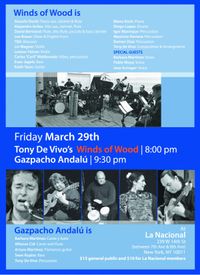 Tony de Vivo's Winds of Wood (CD release party) and Gazpacho Andalú.
