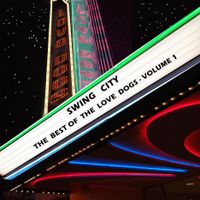 SWING CITY - THE BEST OF THE LOVE DOGS VOL. 1 by The Love Dogs