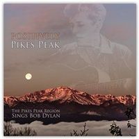 Positively Pikes Peak - The Pikes Peak Region Sings Bob Dylan