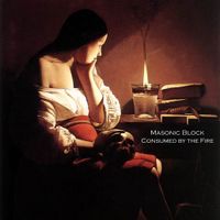 Consumed by the Fire by Masonic Block