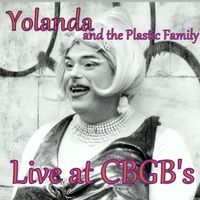 Live At CBGB's by Yolanda &  The Plastic Family