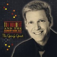 The Goings Great by Tom Humbert and The Rainbow Room Jazz