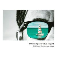 Drifting To The Right by mgutierrezmaymusic.com