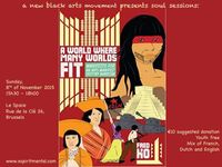 A new black arts movement presents soul sessions: a world where many worlds fit...