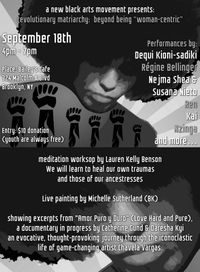 a new black arts movement presents: beyond being “woman-centric” revolutionary matriarchy