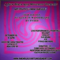 A new black arts movement presents: Art=Politics"Know Yourself"