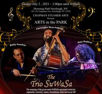 CHAPMAN STEAMER ARTS  Presents  ARTS in the PARK  With  The Trio SuWaSa