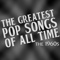 The Greatest Pop Songs Of All Time: The 1960s