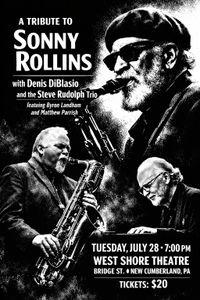 Denis DiBlasio and the Steve Rudolph Trio in a tribute to Sonny Rollins