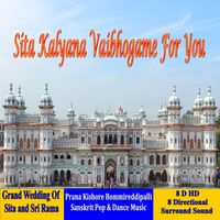 Sita Kalyana Vaibhogame for You by Prana Kishore Bommireddipalli