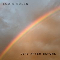LIFE AFTER BEFORE by Louis Rosen