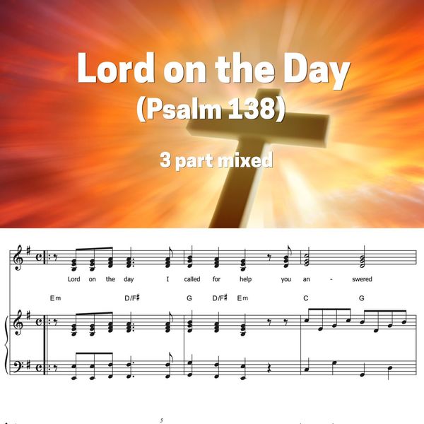 Lord on the Day (Psalm 138)