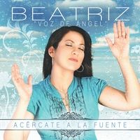 Acércate a la Fuente de Beatriz "Voz de Ángel"