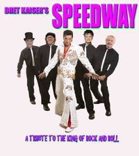 Bret Kaiser's SPEEDWAY - "A Tribute to ELVIS"