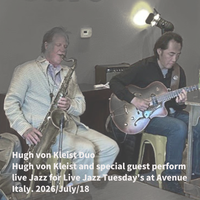 Hugh von Kleist Duo Hugh von Kleist and special guest perform live Jazz for Live Jazz Tuesday's at Avenue Italy.