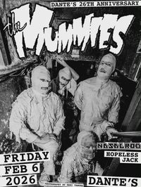 The Mummies + Nasalrod + Hopless Jack: DANTE'S 26th Anniversary Party!