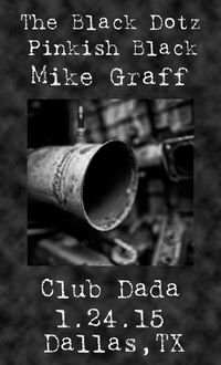 The Black Dotz, Pinkish Black, Mike Graff at CLUB DADA