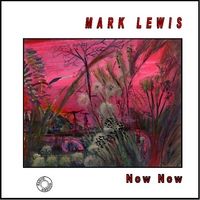 Now Now by Mark Lewis