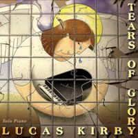 Tears of Glory  by by: Lucas Kirby 