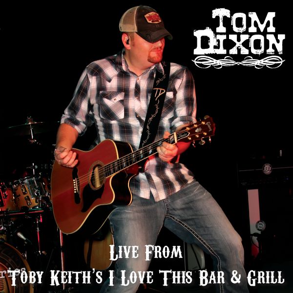 Tom Dixon Live at Toby Keith's I Love This Bar & Grill - Just Tell Me You Love Me
