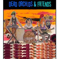 Episode #187: Family Tree 7/6/2017 by Special Guests: Dead Orchids