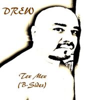 Tex Mex (B-Sides) by DREW