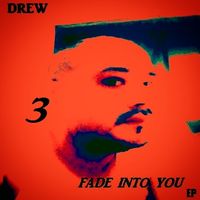 Fade Into You (EP) 3 by DREW